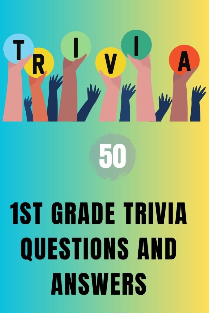 50 1st Grade Trivia Questions And Answers Trivia Inc