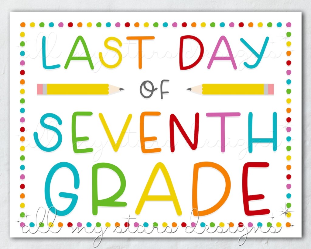 PRINTABLE Last Day Of Seventh Grade Sign Instant Download Etsy