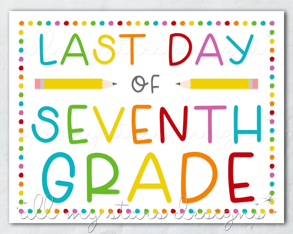 PRINTABLE Last Day Of Seventh Grade Sign Instant Download Etsy